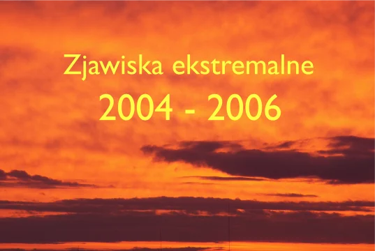 Skrajne zjawiska pogodowe w latach 2004-2006