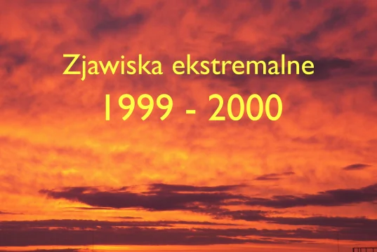 Ekstremalne zjawiska pogodowe w latach 1999-2000