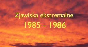 Ekstremalne zjawiska pogodowe w latach 1985-1986